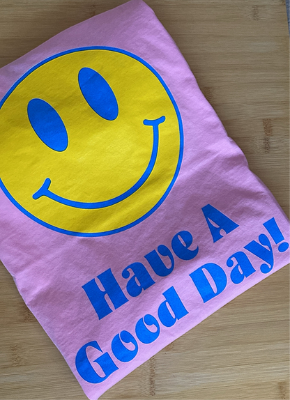 T-SHIRT HAVE A GOOD DAY PREMIUM
